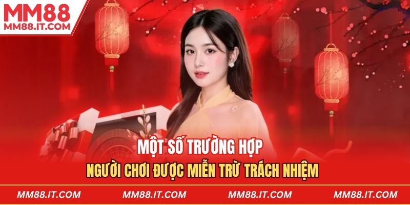 Một số trường hợp người chơi được miễn trừ trách nhiệm