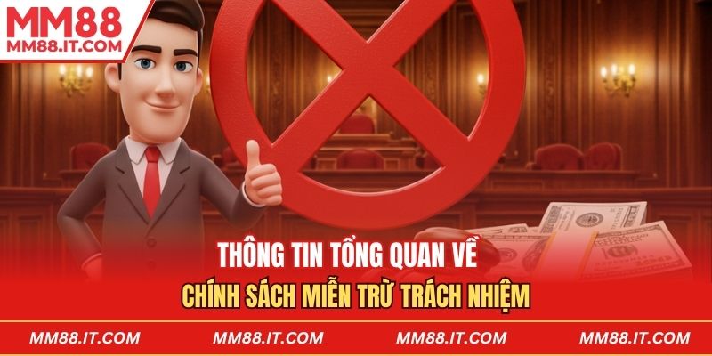 Thông tin tổng quan về chính sách miễn trừ trách nhiệm